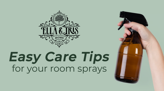 Easy Care Tips for Your Ella & Iris Home Room Sprays
