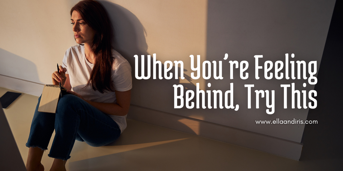 When You’re Feeling Behind, Try This