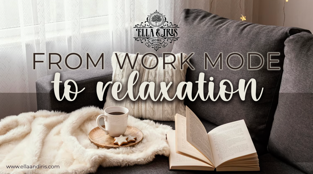 From Work Mode to Relaxation Mode with Ella & Iris Home