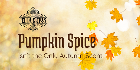 Ella & Iris Home fall fragrance graphic with text Pumpkin Spice isn’t the only autumn scent and golden autumn leaves background.