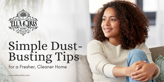 Simple Dust-Busting Tips for a Fresher, Cleaner Home