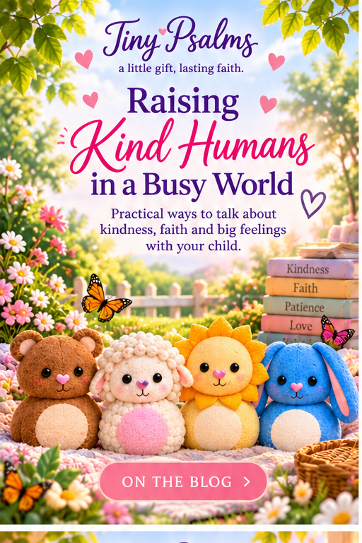 Raising Kind Humans in a Busy World — approved Tiny Psalms bear, lamb, lion and bunny artwork